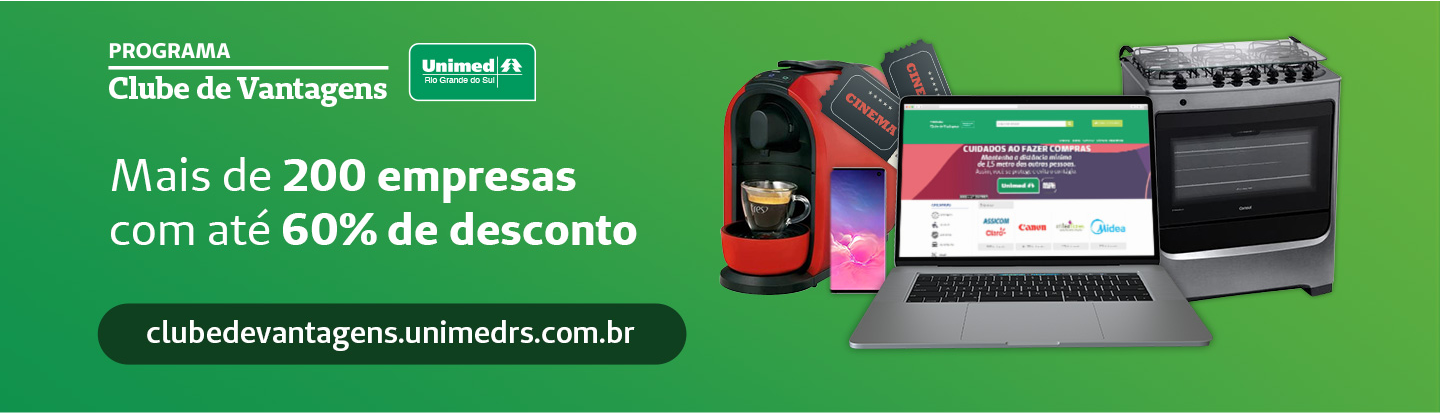 Banner do Programa Clube de Vantagens. O Banner é verde. Na esquerda está escrito: Programa clube de vantagens Unimed Rio Grande do Sul. Mais de 200 empresas com até 60% de desconto. clubedevantagens.unimedrs.com.br. Na direita está a imagem de diversos produtos: cafeteira, celular, ingresso para cinema, notebook e um fogão. Ao clicar no banner, você será redirecionado ao site.